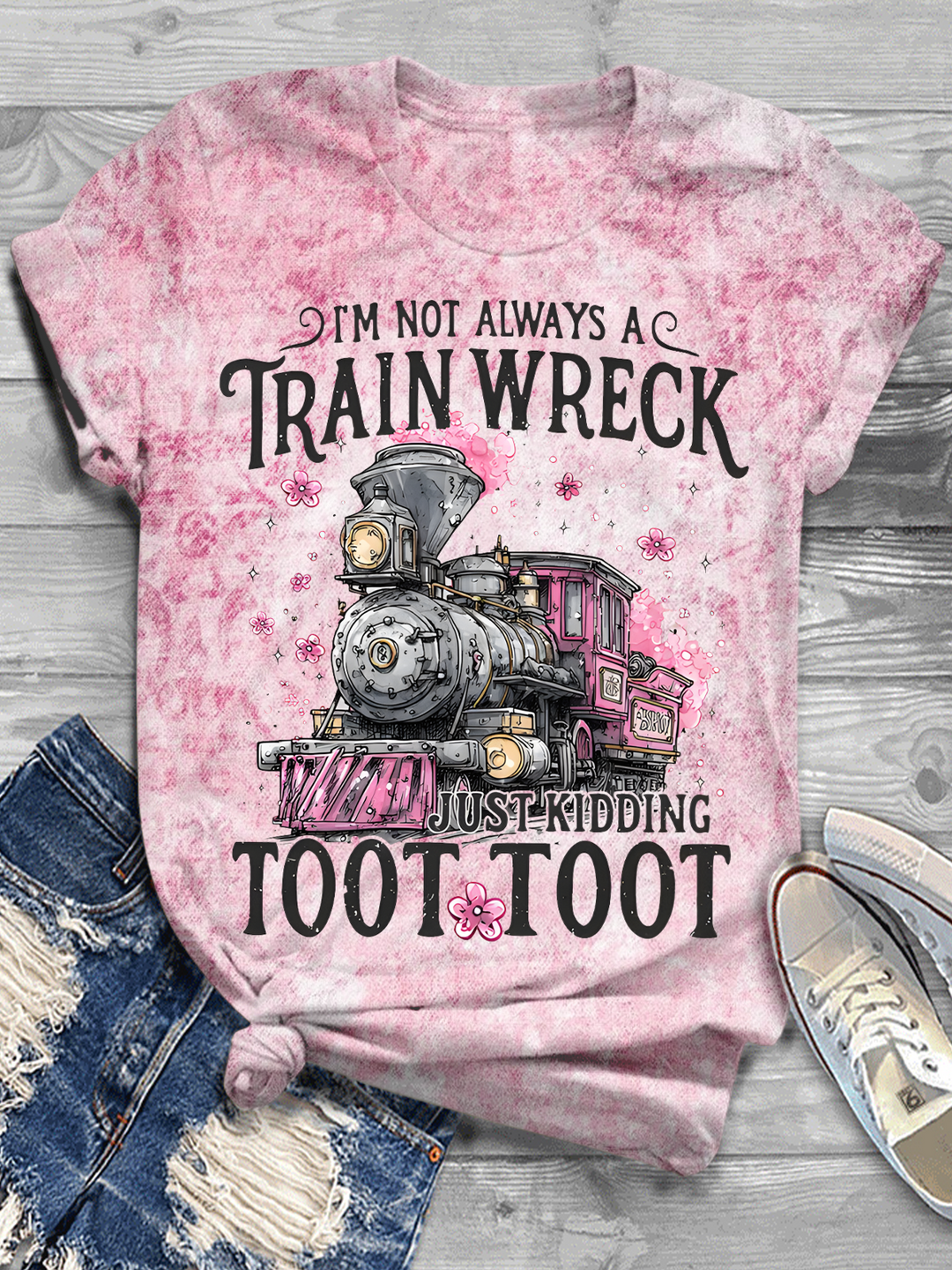 I'm Not Always A Train Wreck Just Kidding Toot Print T-shirt