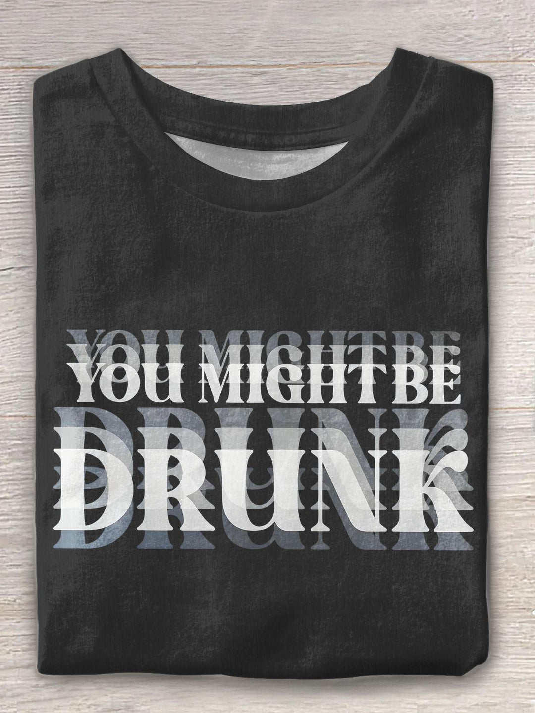 Drinking Humor You Might You Might Be Drunk Crew Neck T-shirt