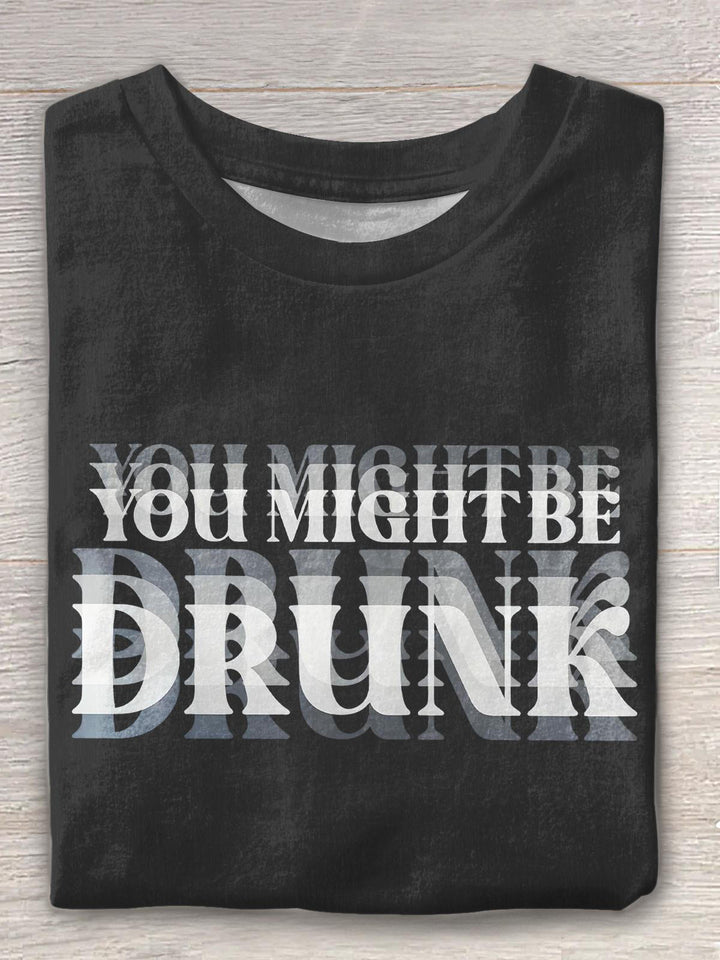 Drinking Humor You Might You Might Be Drunk Crew Neck T-shirt