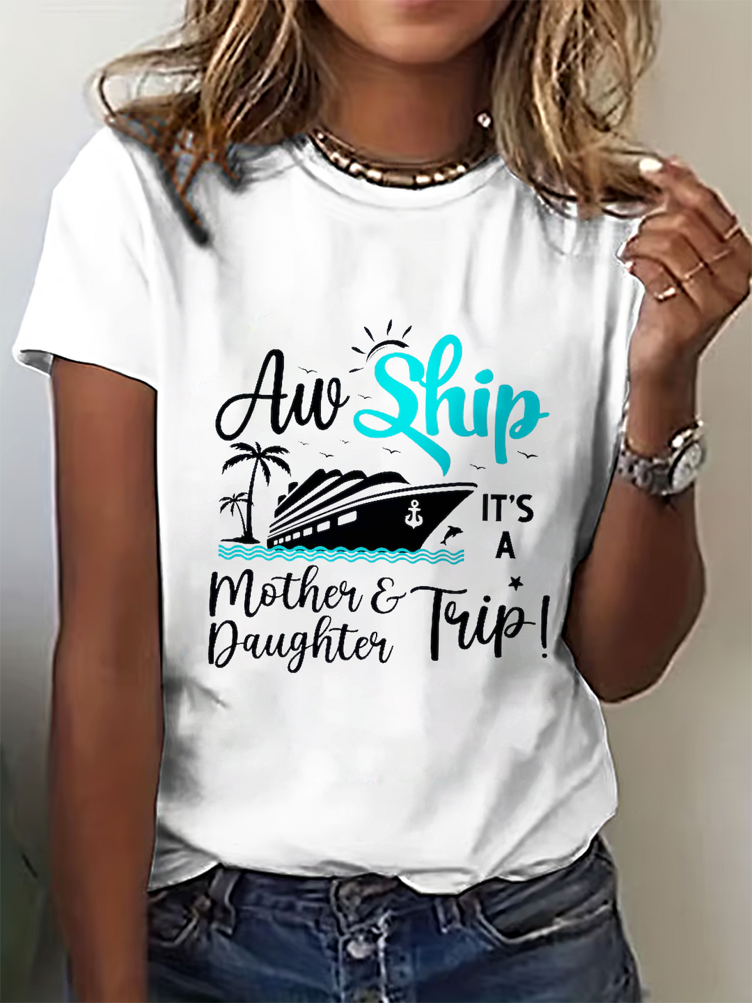 Aw Ship Is't A Mother Daughter Trip Crew Neck T-shirt
