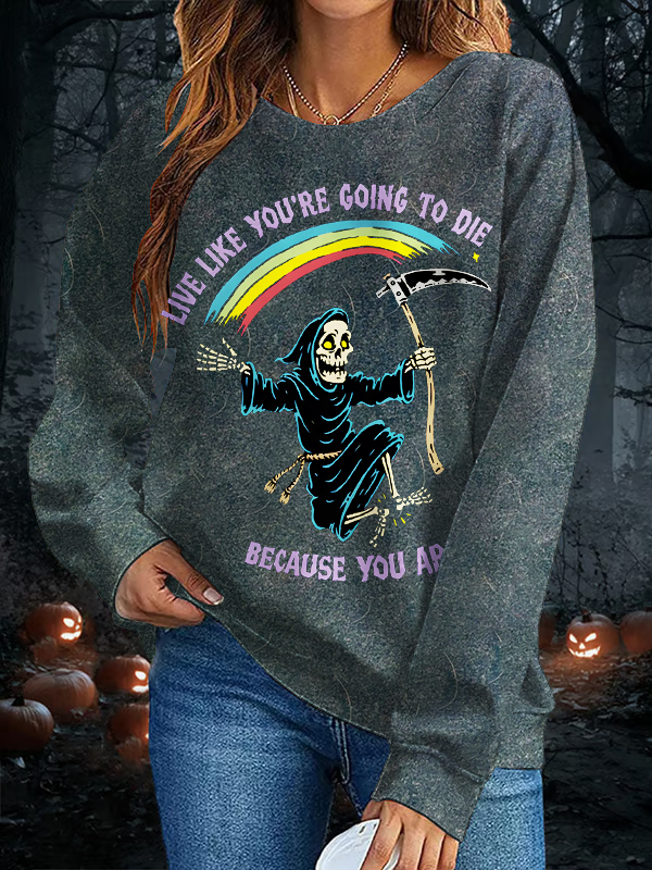 Live Like You're Going To Die Because You Are Printed Long Sleeve Casual Top