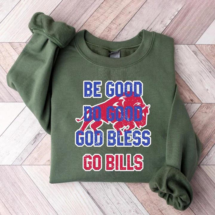 Be Good Do Good Go Bless Go Bills Buffalo Football Sweatshirt