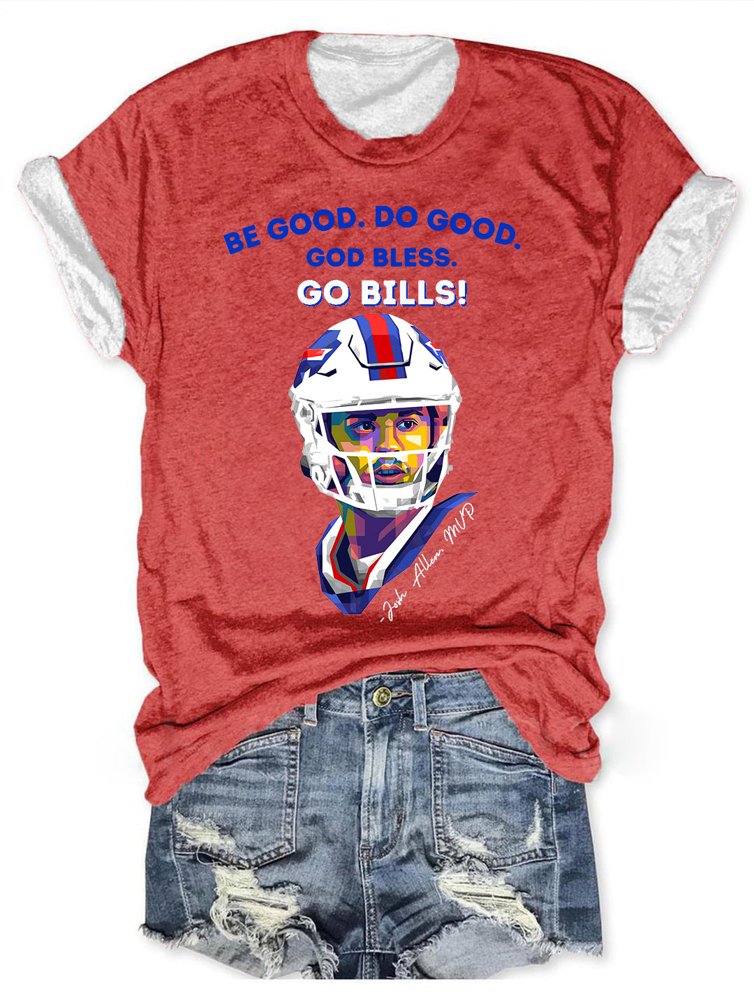 Be Good Do Good God Bless Go Bills Josh Allen MVP Crew Neck T-shirt
