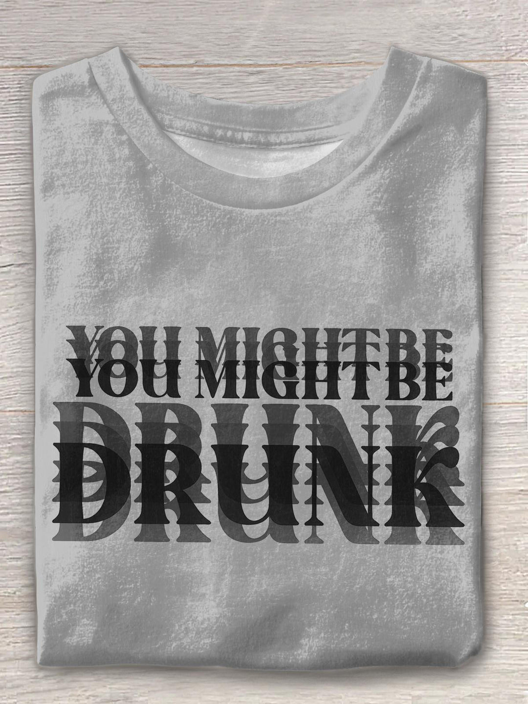 Drinking Humor You Might You Might Be Drunk Crew Neck T-shirt