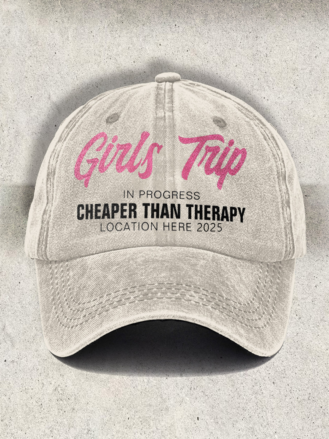 Girls Trip Cheaper Than Therapy Location Here Print Baseball Cap