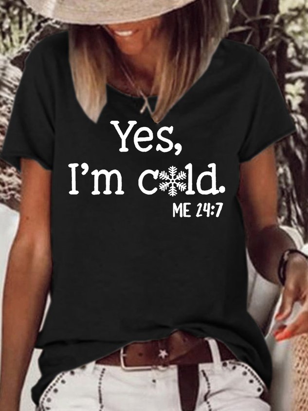 Women Casual Yes I Am Cold T-shirt