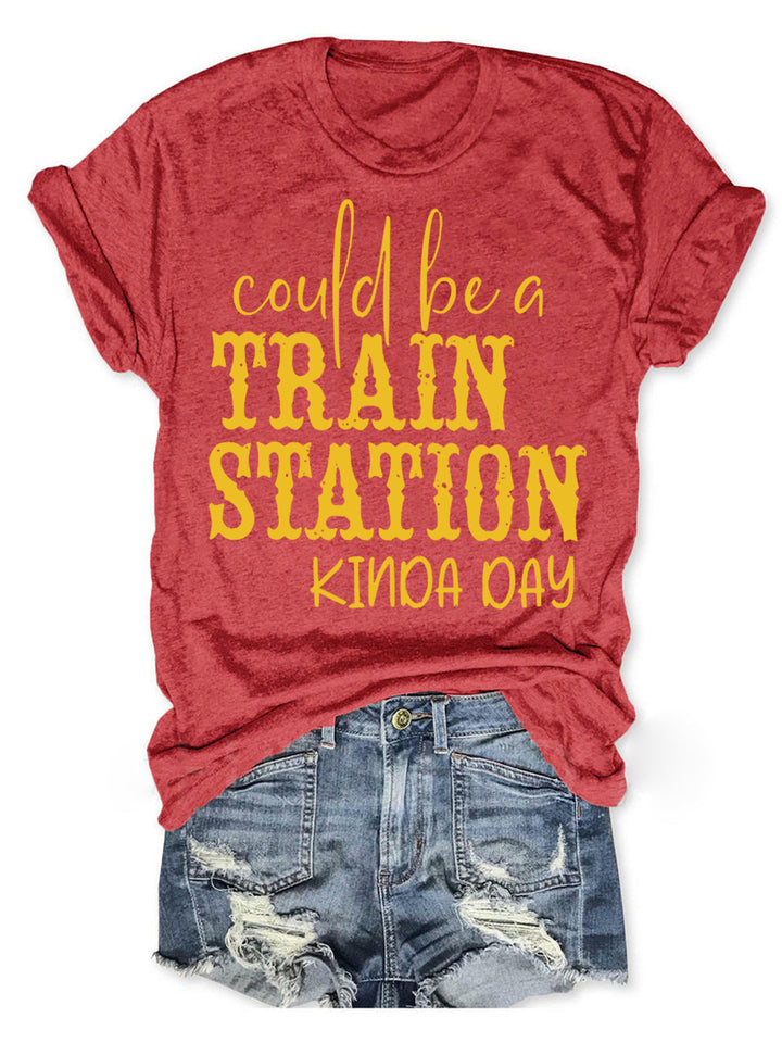Could Be A Train Station Kinda Day Tee