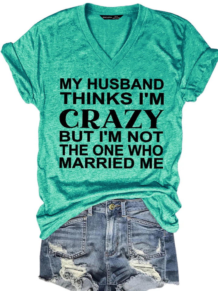 Funny My Husband Thinks I'm Crazy Letter Casual Short Sleeve T-Shirt