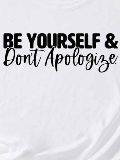 Be Yourself & Don't Apologize Casual Short Sleeve T-Shirt