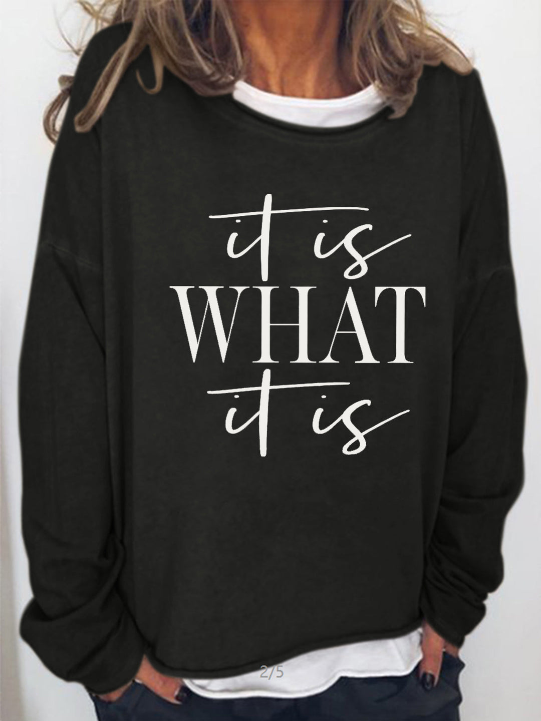 It Is What It Is Funny Long Sleeve Shirt