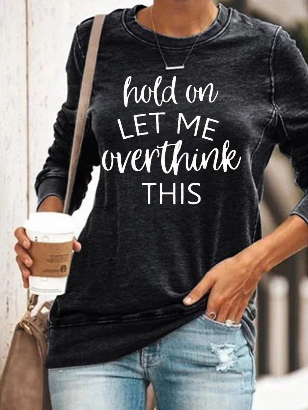 Hold On Let Me Overthink This Long Sleeve Shirt