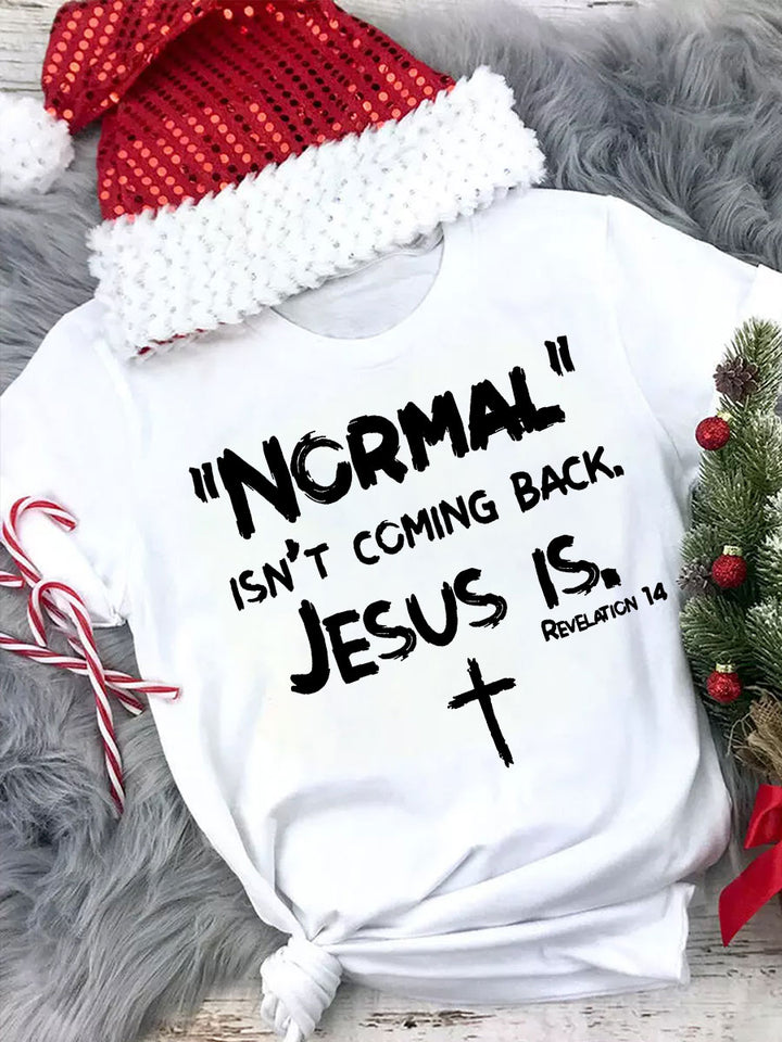 Normal Isn't Coming Back Jesus Is Crew-Neck T-Shirt
