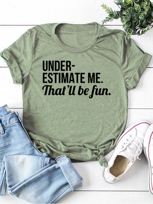 Underestimate Me That'll Be Fun Tee Women Slogan T-shirt