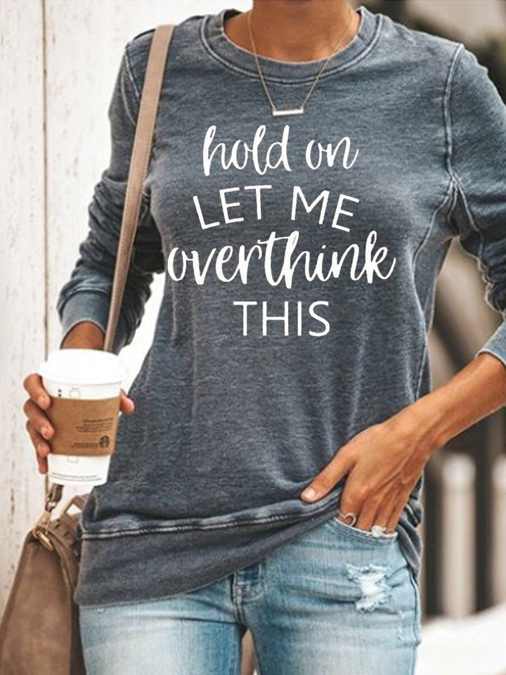 Hold On Let Me Overthink This Long Sleeve Shirt