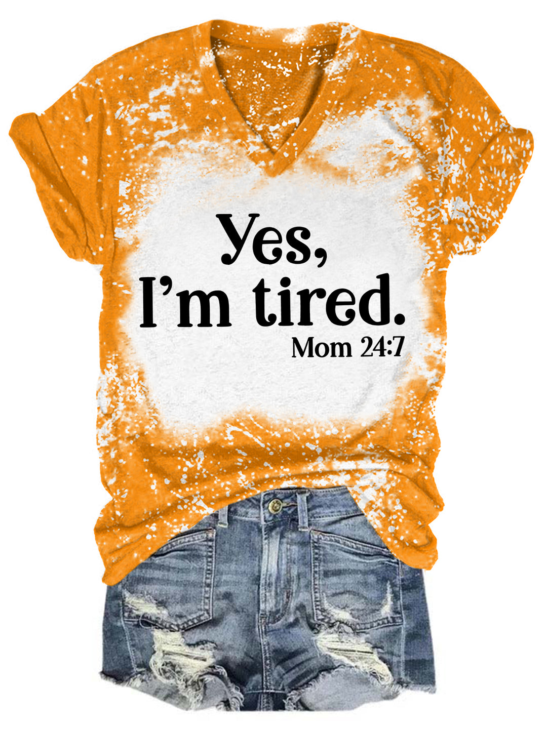 Yes I'm Tired Mom 24:7 Tie Dye V Neck T-shirt