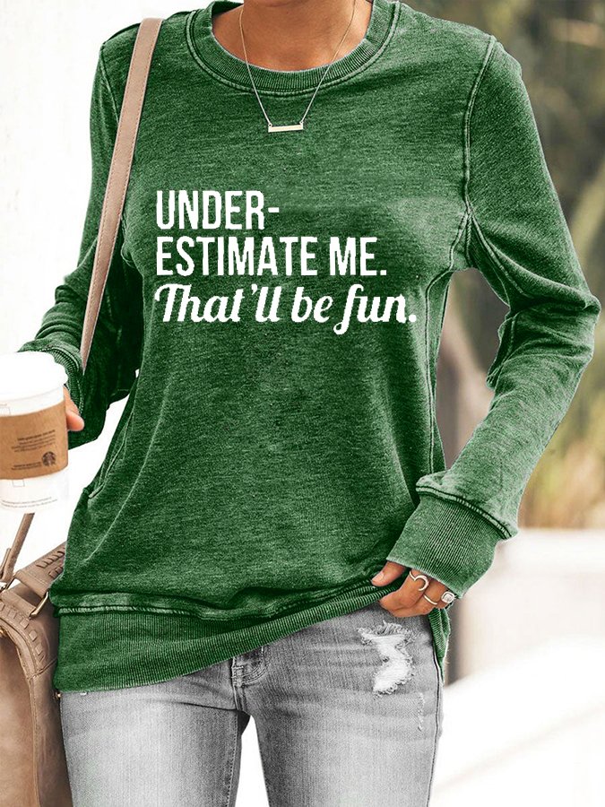 Underestimate Me That'll Be Fun Long Sleeve Shirt