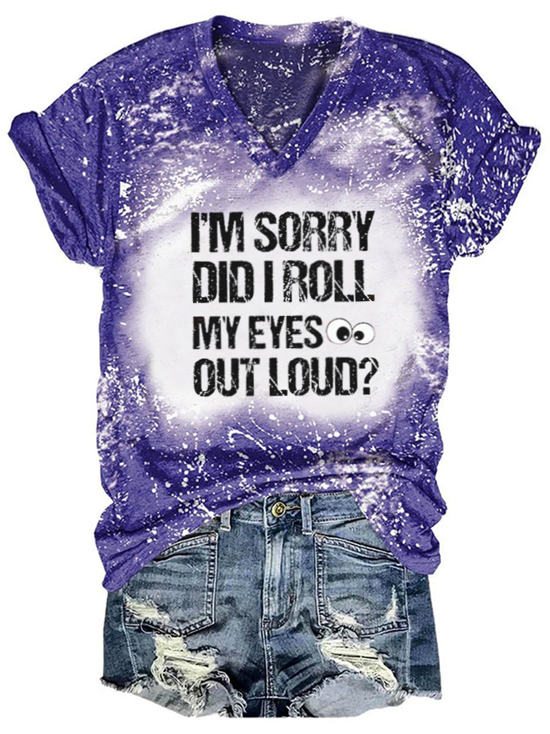 I'm Sorry Did I Roll My Eyes Out Loud Funny Saying Tie-Dye T-Shirt