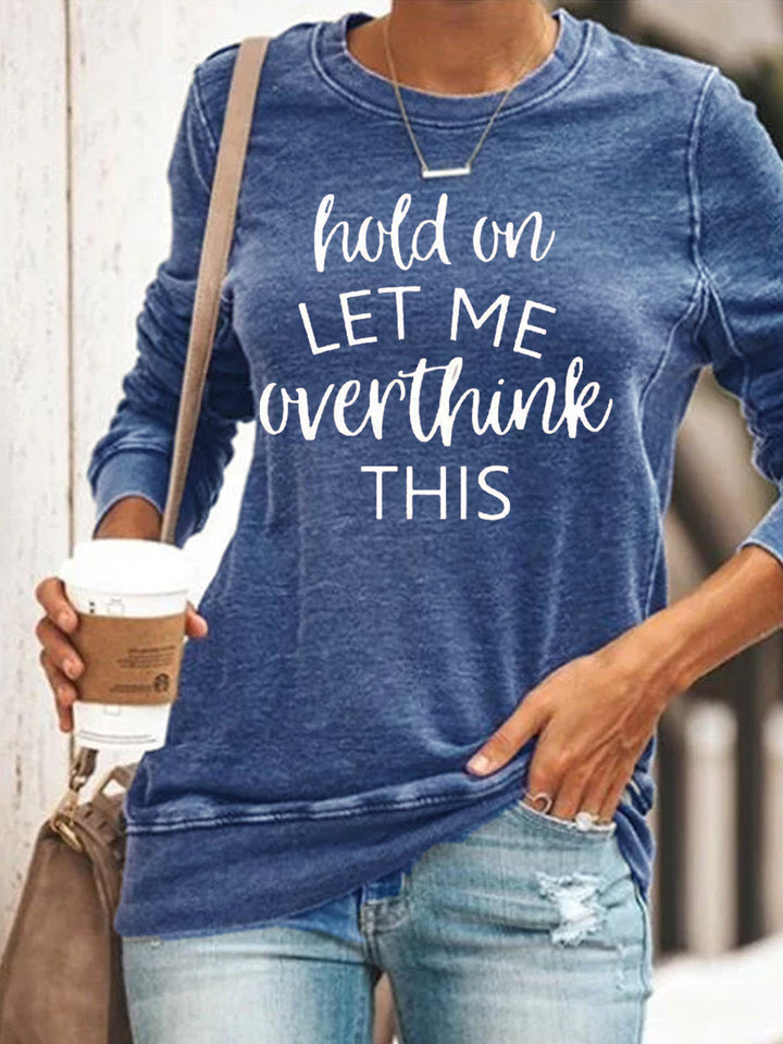 Hold On Let Me Overthink This Long Sleeve Shirt