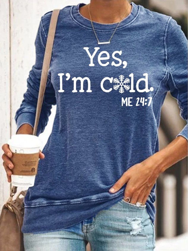 Casual Winter Yes I Am Cold Long Sleeve Shirt
