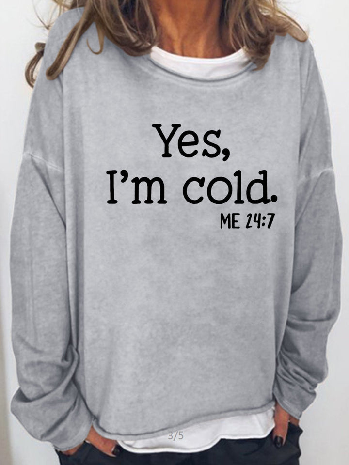 Yes I am Cold Casual Long Sleeve Shirt