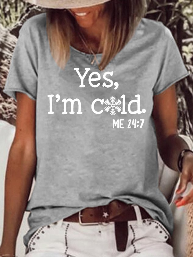 Women Casual Yes I Am Cold T-shirt