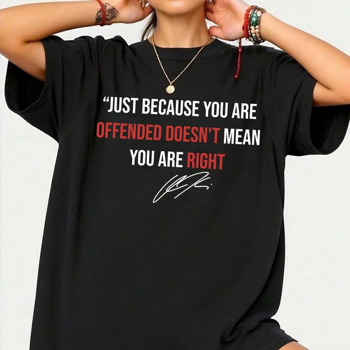 Just Because You’re Offended Doesn’t Mean You’re Right Crew Neck T-shirt