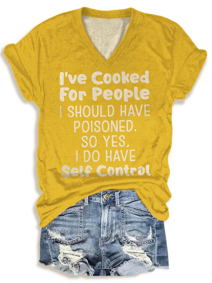 I've Cooked For People V-neck T-Shirt