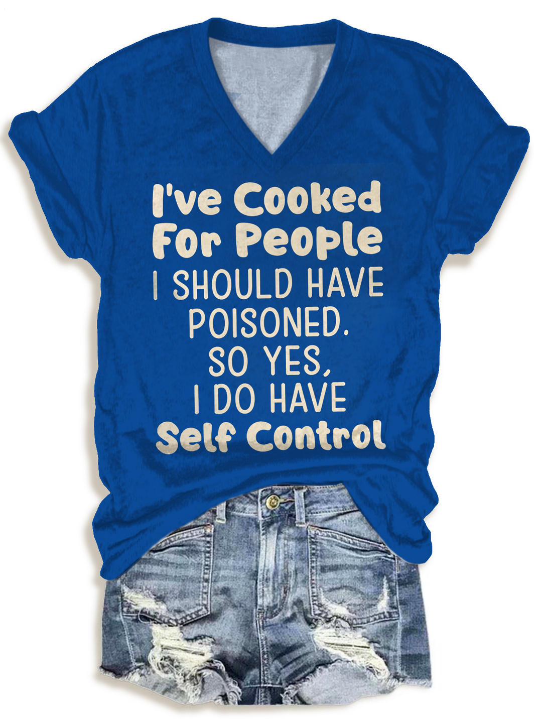 I've Cooked For People V-neck T-Shirt