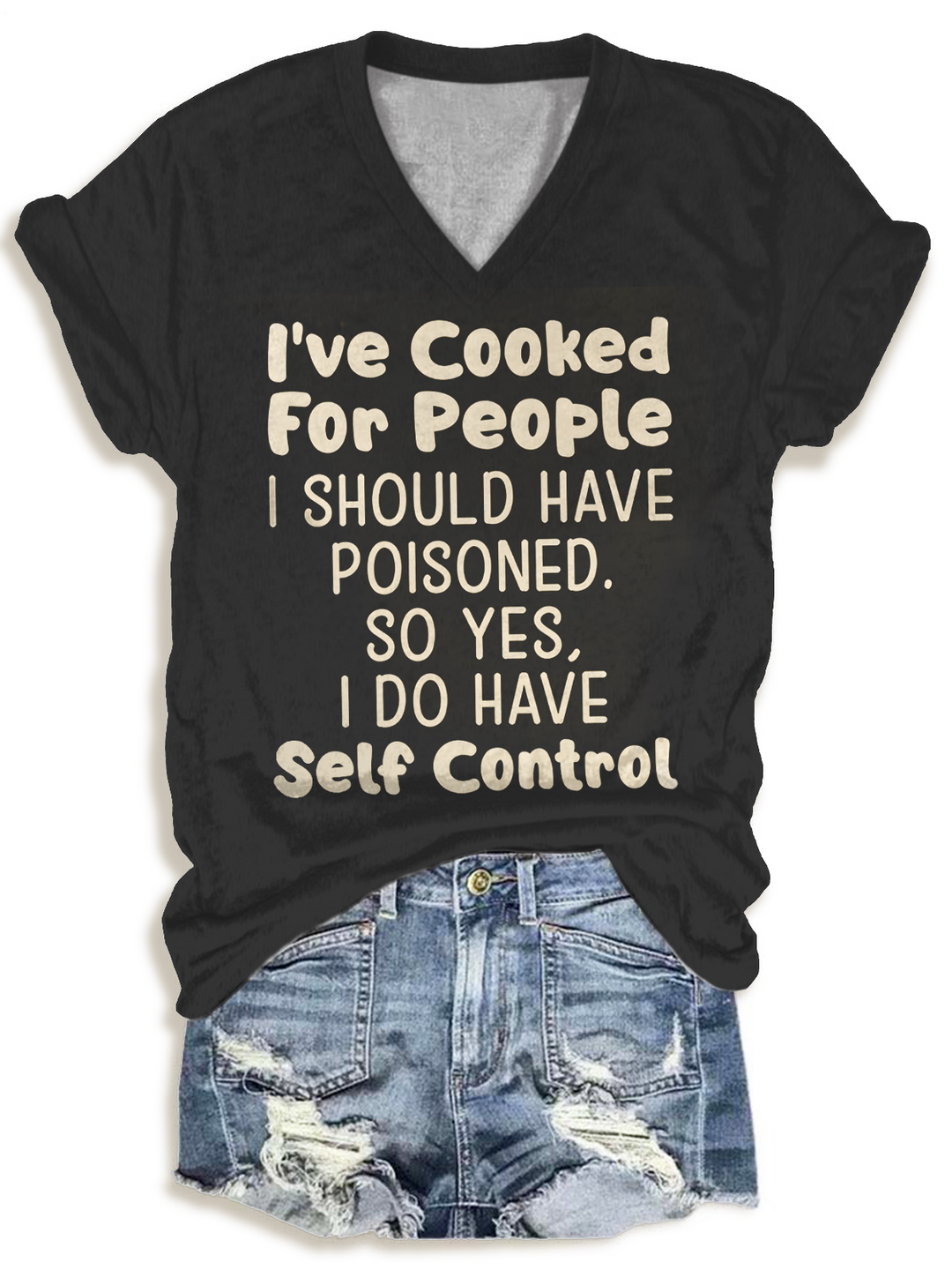 I've Cooked For People V-neck T-Shirt