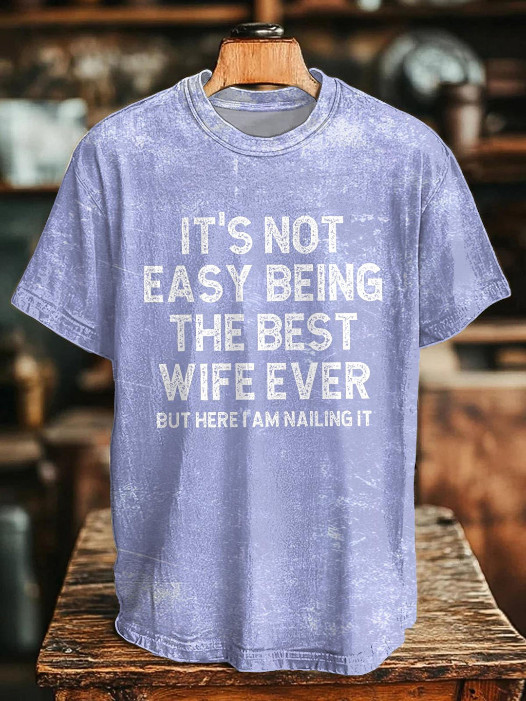 It's Not Easy Being The Best Wife Ever But Here I Am Nailing It Crew Neck T-shirt