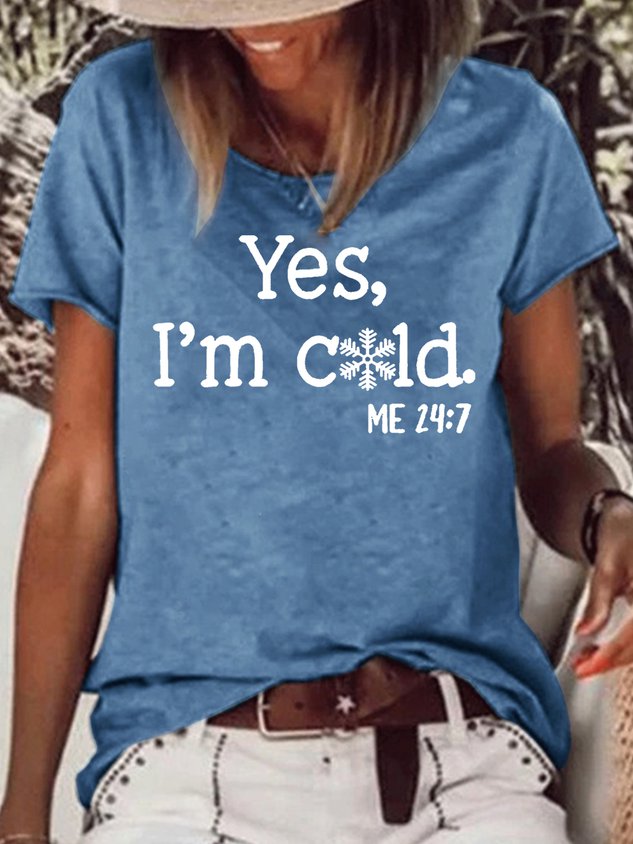 Women Casual Yes I Am Cold T-shirt