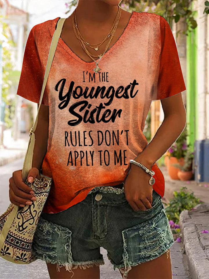 I'm The Youngest Sister Rules Don't Apply To Me V Neck Short Sleeve T-Shirt