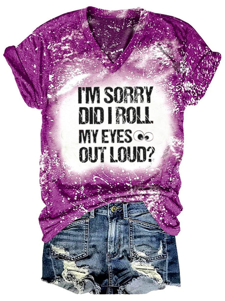 I'm Sorry Did I Roll My Eyes Out Loud Funny Saying Tie-Dye T-Shirt