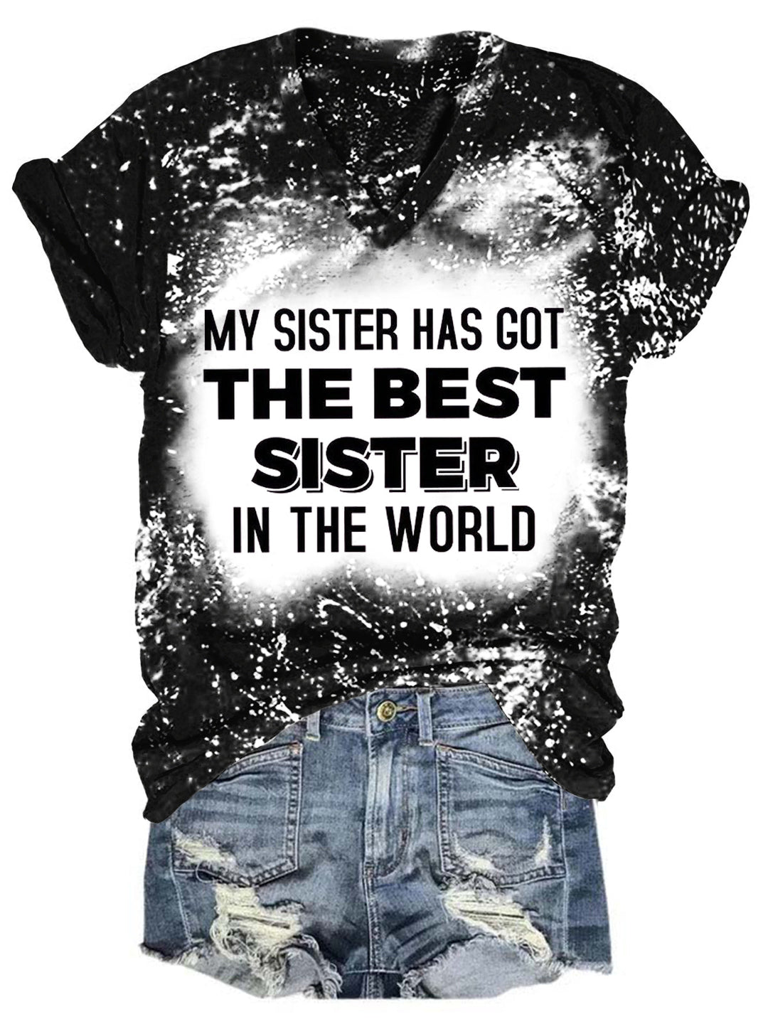 My Sister Has Got The Best Sister In The World Bleaching V Neck T-shirt