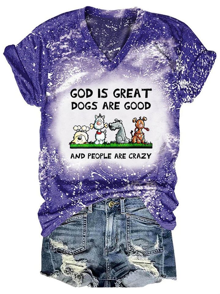 God Is Great Dogs Are Good And People Are Crazy Print Tie Dye T-Shirt