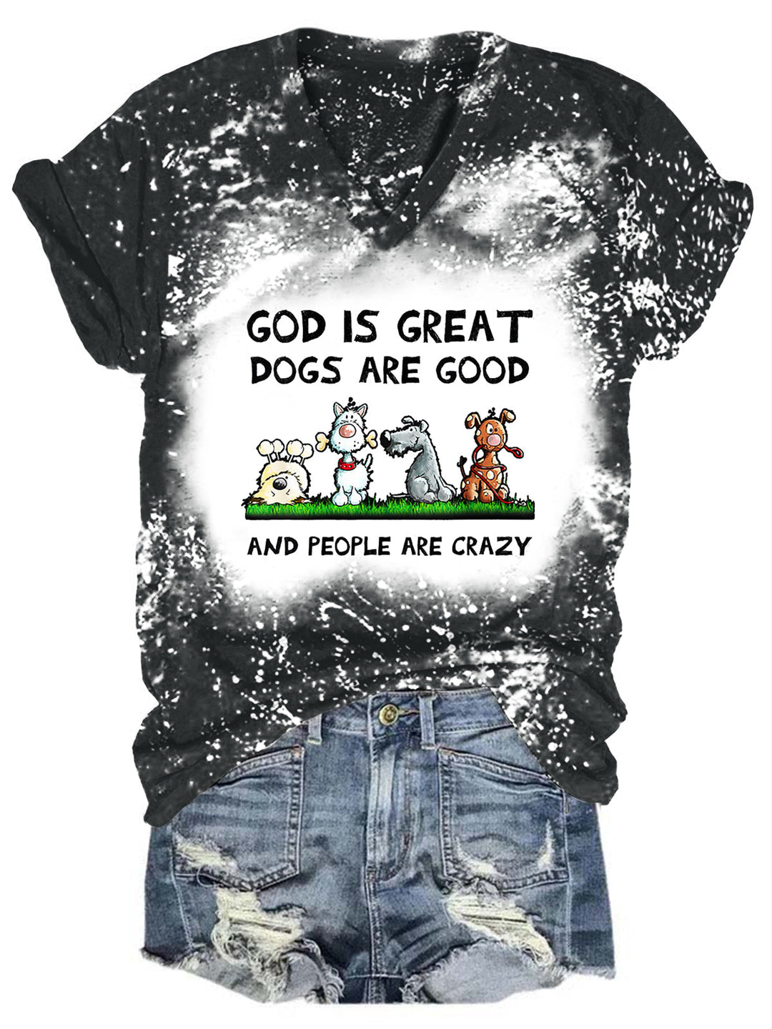 God Is Great Dogs Are Good And People Are Crazy Print Tie Dye T-Shirt