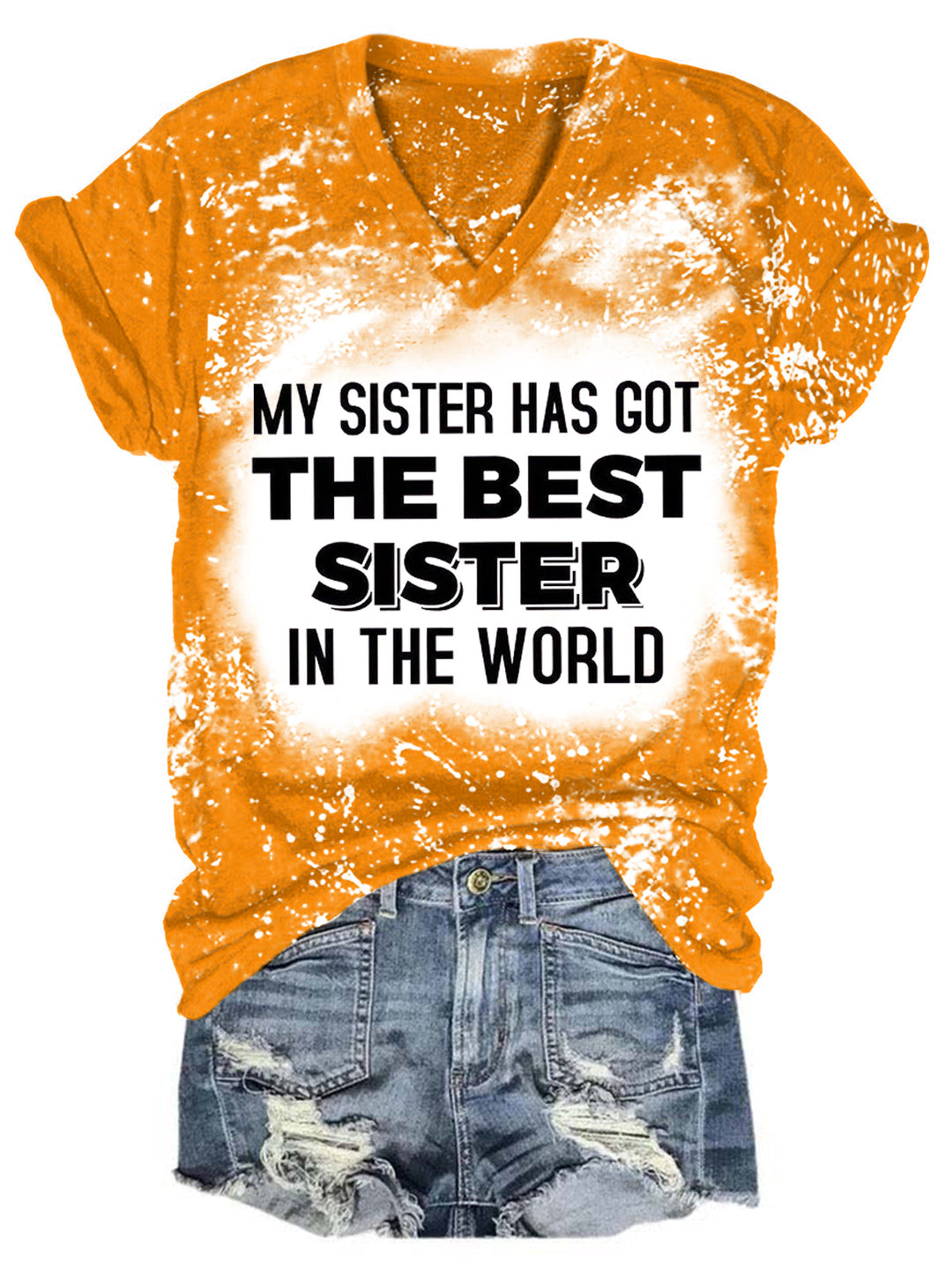 My Sister Has Got The Best Sister In The World Bleaching V Neck T-shirt
