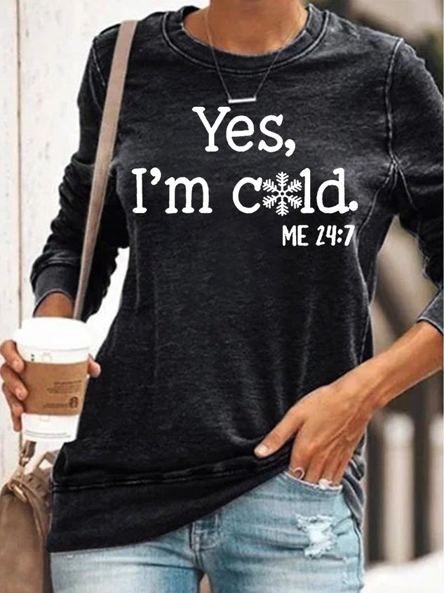 Casual Winter Yes I Am Cold Long Sleeve Shirt