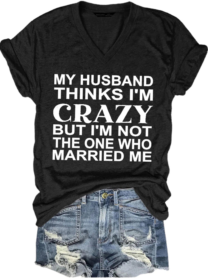 Funny My Husband Thinks I'm Crazy Letter Casual Short Sleeve T-Shirt