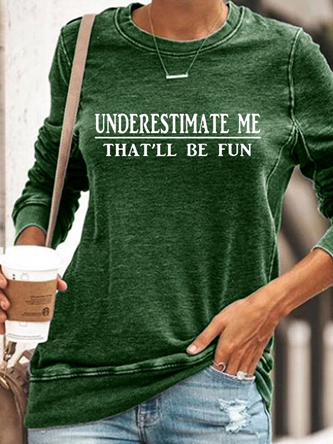 Underestimate Me That'll Be Fun Long Sleeve Shirt