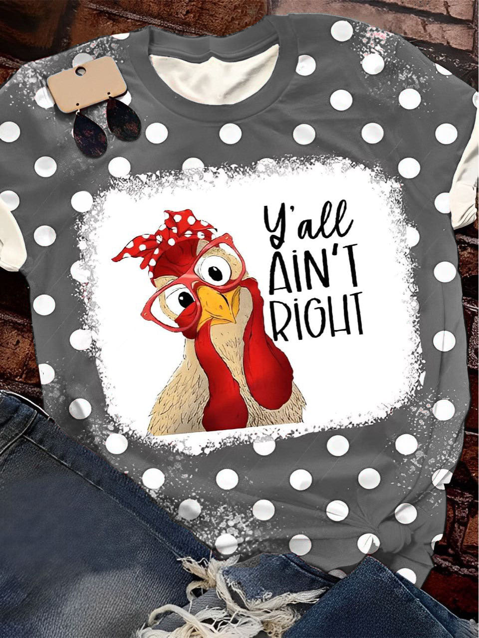 Yall Aint Right, Funny Chicken Print  Crew Neck T-Shirt