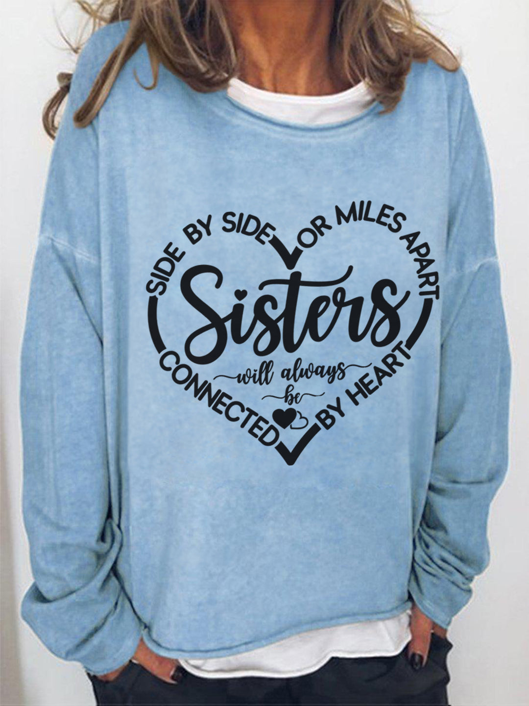 Side By Side Or Miles Apart Sisters Will Always Be Connected By Heart Sister Long Sleeve Shirt