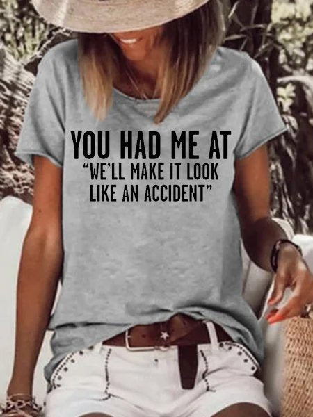 We'll Make It Look Like An Accident Funny Casual T-Shirt