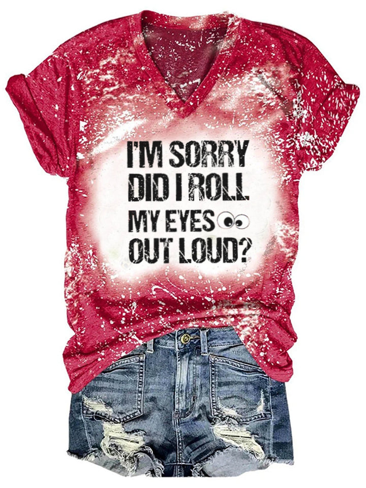 I'm Sorry Did I Roll My Eyes Out Loud Funny Saying Tie-Dye T-Shirt