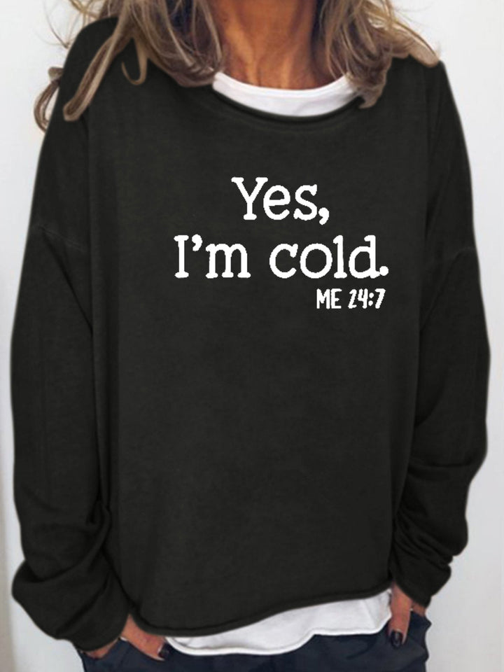 Yes I am Cold Casual Long Sleeve Shirt