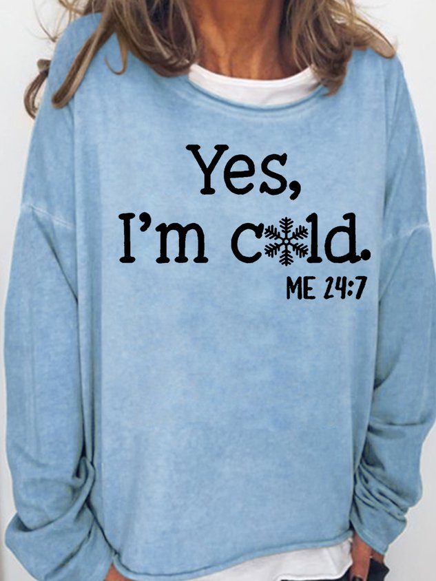 Womens Funny Yes I'm Cold Me 24:7 Long Sleeve Shirt