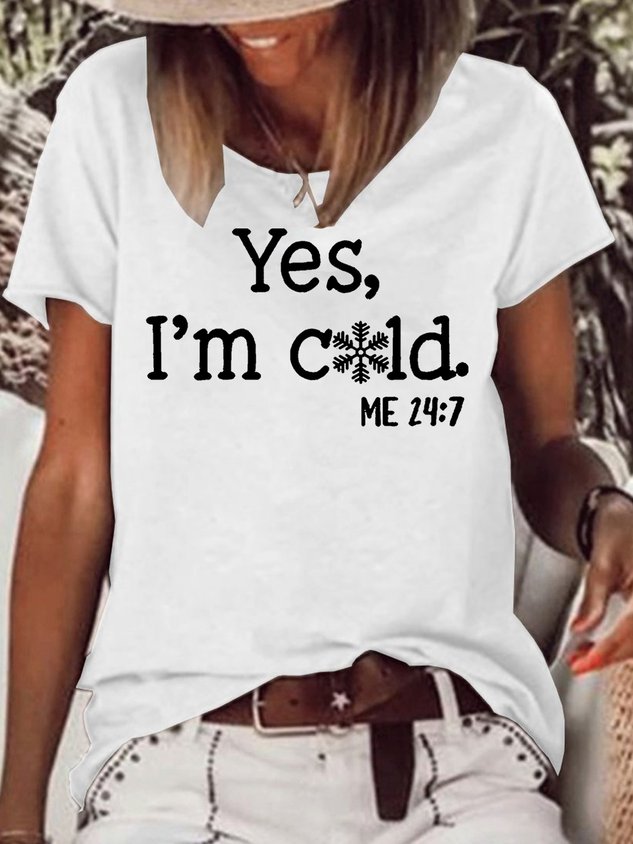 Women Casual Yes I Am Cold T-shirt