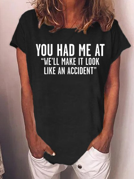 We'll Make It Look Like An Accident Funny Casual T-Shirt