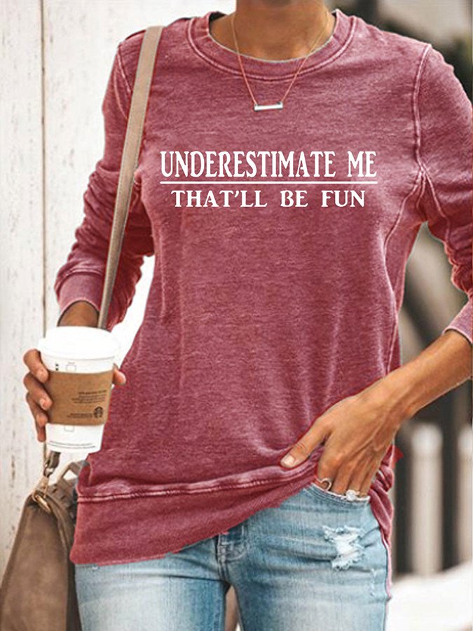 Underestimate Me That'll Be Fun Long Sleeve Shirt