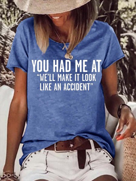 We'll Make It Look Like An Accident Funny Casual T-Shirt